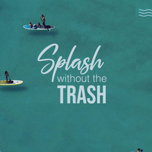 Splash without the Trash